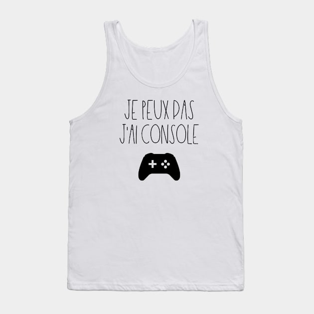 Je peux pas j'ai console Tank Top by LemonBox